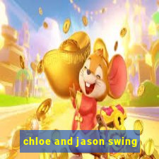 chloe and jason swing